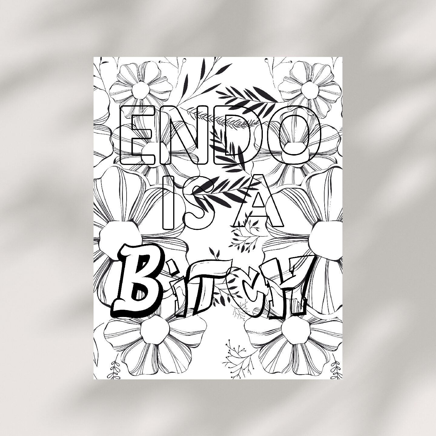 Endo Is A B.tch Coloring Sheet - Single (Printable Digital Download)