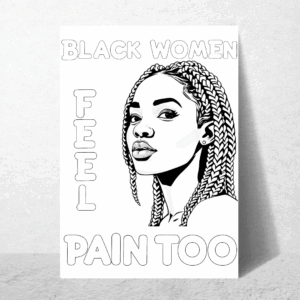 Black Women Feel Pain Too coloring sheet